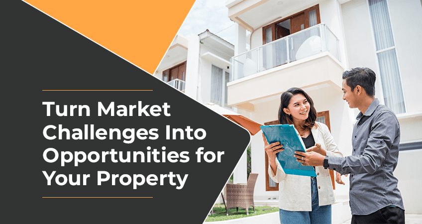 Turn Market Challenges Into Opportunities for Your Property