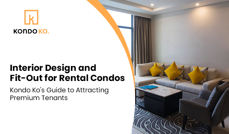 Interior Design and Fit-Out for Rental Condos: Kondo Ko’s Guide to Attracting Premium Tenants