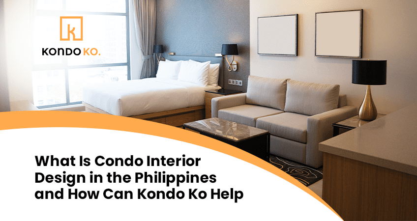 What Is Condo Interior Design in the Philippines and How Can Kondo Ko Help?