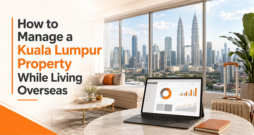 How to Manage a Kuala Lumpur Property While Living Overseas
